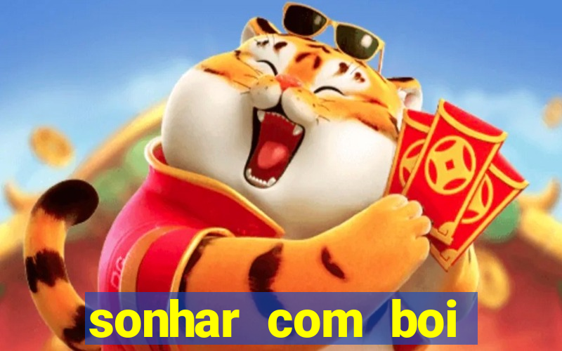 sonhar com boi jogo do bicho